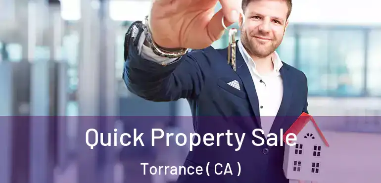  Quick Property Sale Torrance ( CA )