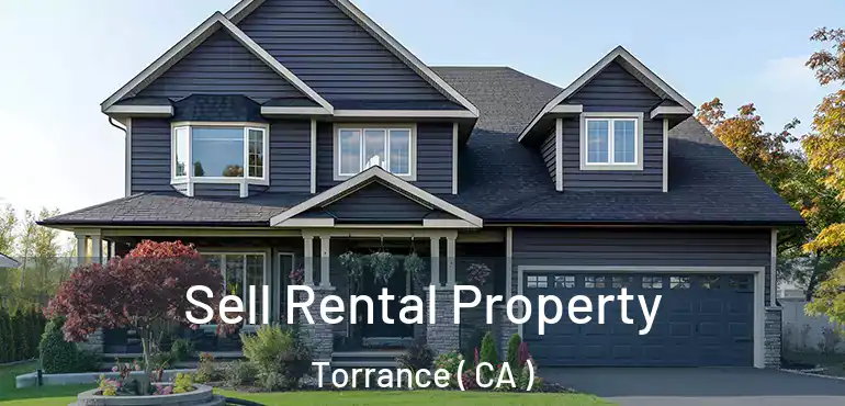  Sell Rental Property Torrance ( CA )