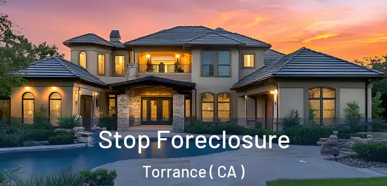 Stop Foreclosure Torrance ( CA )